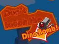 Cluiche Ná déan teagmháil le Dino-Bomb! ar líne
