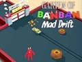 Cluiche Garten of BanBan: Drif Mad ar líne