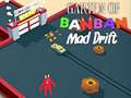 Cluiche Garten of BanBan: Drif Mad ar líne