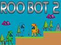 Cluiche Roo Bot 2 ar líne