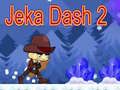 Cluiche Jeka Dash 2 ar líne