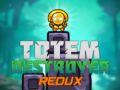 Cluiche Scriosoir Totem Redux ar líne Cluiche Scriosoir Totem Redux ar líne