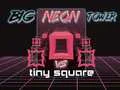 Cluiche Túr Neon Mór i gcoinne Cearnóg Beag ar líne