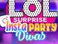 Cluiche LOL Surprise Insta Party Divas ar lĂne Cluiche LOL Surprise Insta Party Divas ar lĂne
