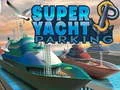 Cluiche Páirceáil Super Yacht ar líne
