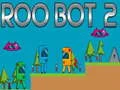 Cluiche Roo Bot 2 ar líne