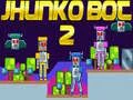 Cluiche Jhunko Bot 2 ar lĂne Cluiche Jhunko Bot 2 ar lĂne