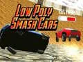 Cluiche Gluais le Poly Íseal Smash ar líne