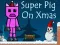 Cluiche Muc Super Lá Nollaig ar líne