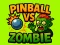 Cluiche Cluiche Líne Pinball vs Zombie ar líne