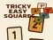 Cluiche Cearnóga Tricky Easy ar líne