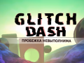 Cluiche Glitch Dash ar líne
