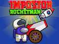Cluiche Impostor Rocketman ar líne