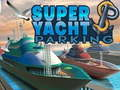 Cluiche Páirceáil Super Yacht ar líne