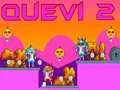 Cluiche Quevi 2 ar líne